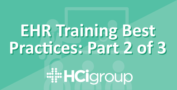 EHR Training Best Practices Part 2