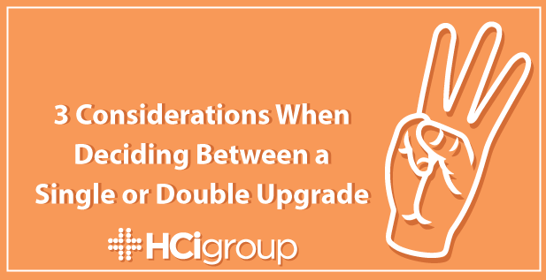 3 Considerations When Deciding Between a Single or Double Upgrade