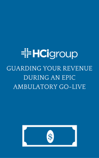 Guarding Your Revenue During an Epic Ambulatory Go-Live