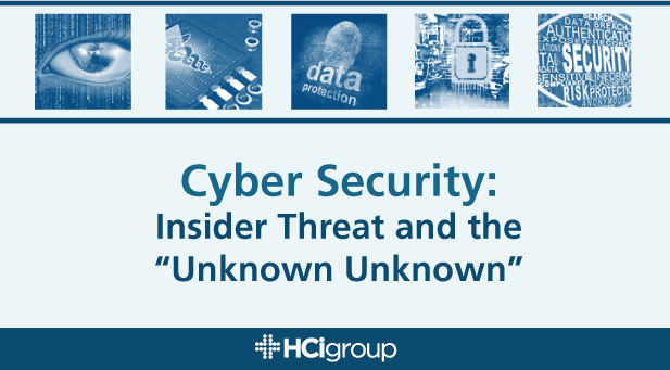 Cyber Security: Insider Threat and The “Unknown Unknown”