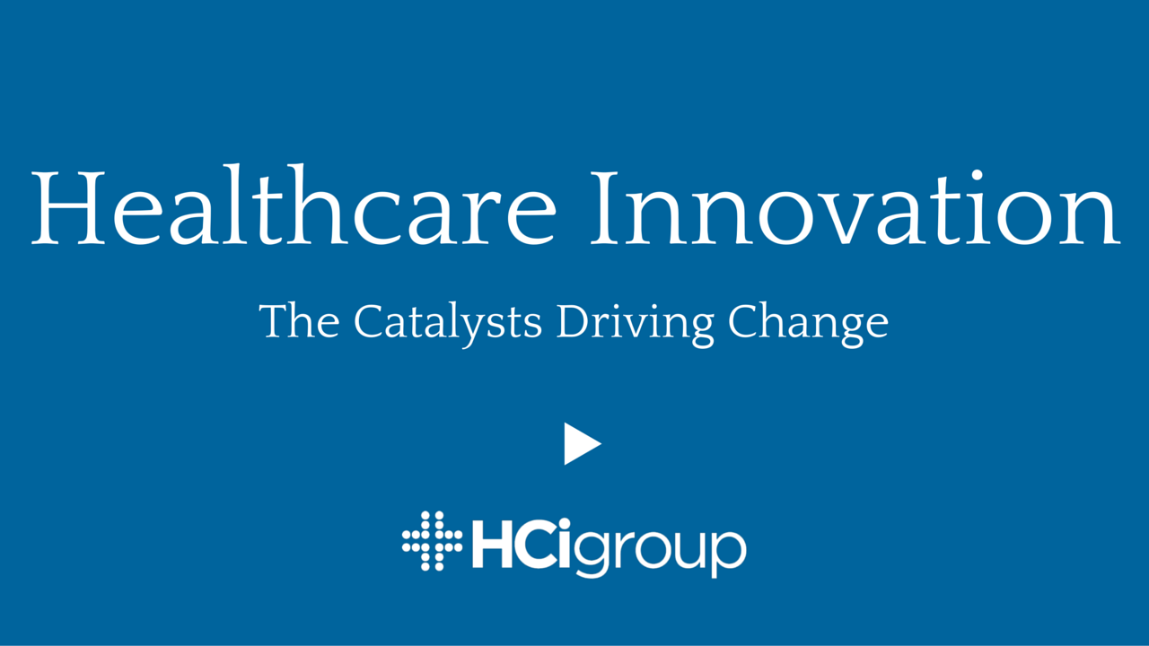 Healthcare Innovation: The Catalysts Driving Change (Video)