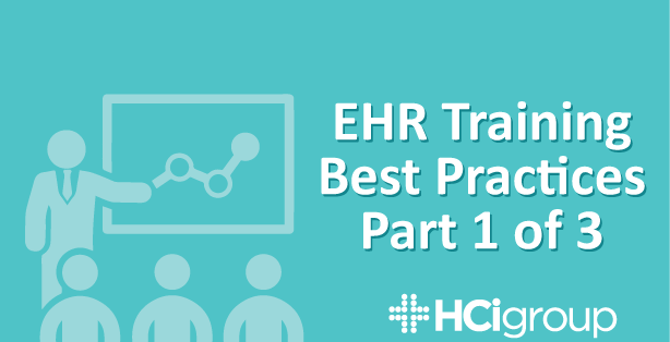 EHR Training Best Practices: Part 1 of 3
