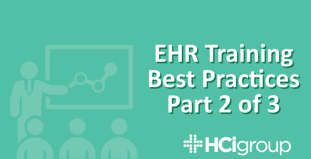 EHR Training Best Practices: Part 2 of 3