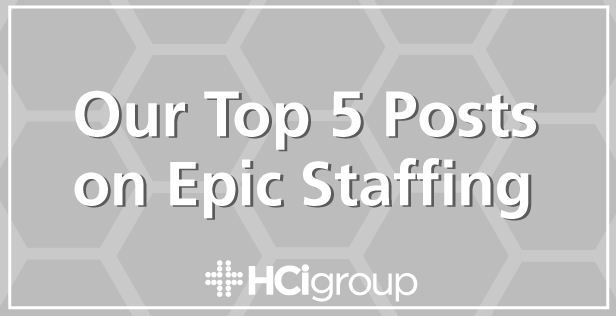 Our Top 5 Posts on Epic Staffing