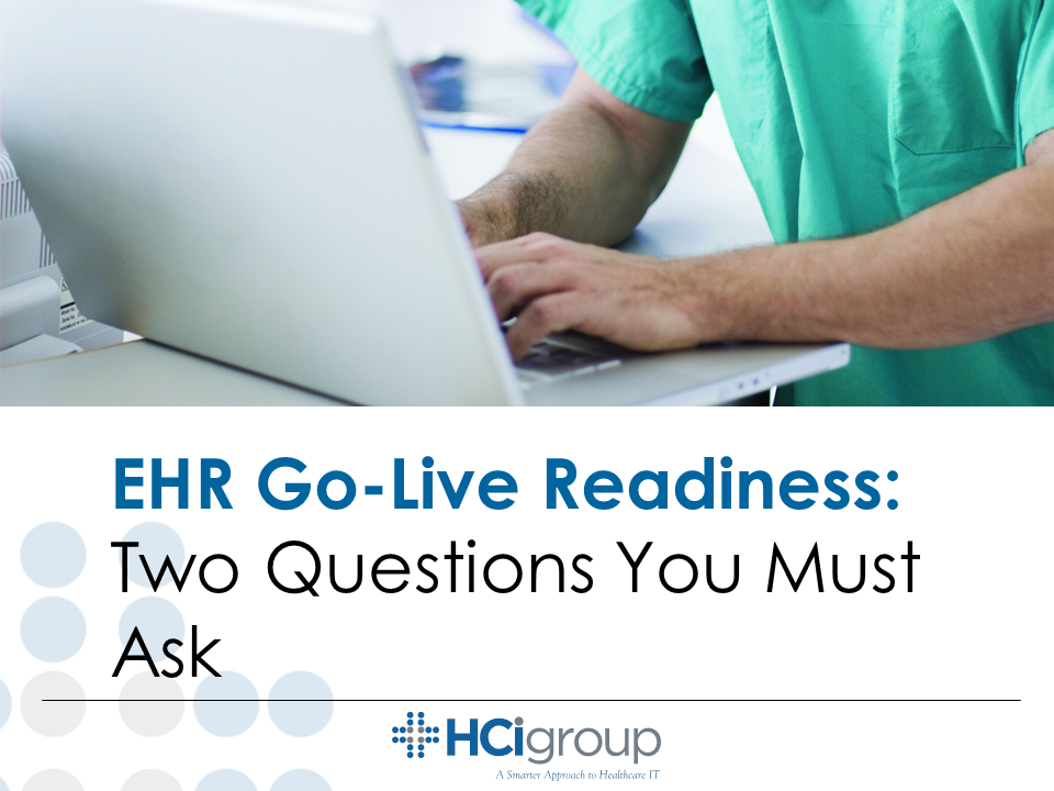 EHR Go-Live Readiness: Two Questions You Must Ask