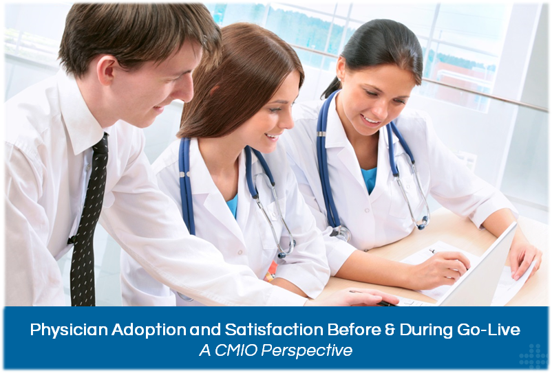 Physician Adoption and Satisfaction Before & During Go-Live | A CMIO Perspective