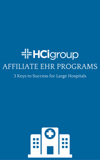 Affiliate EHR Programs: 3 Keys to Success for Large Hospitals