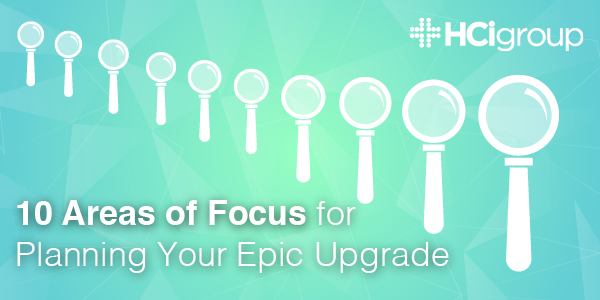 10 Areas of Focus for Planning Your Epic Upgrade