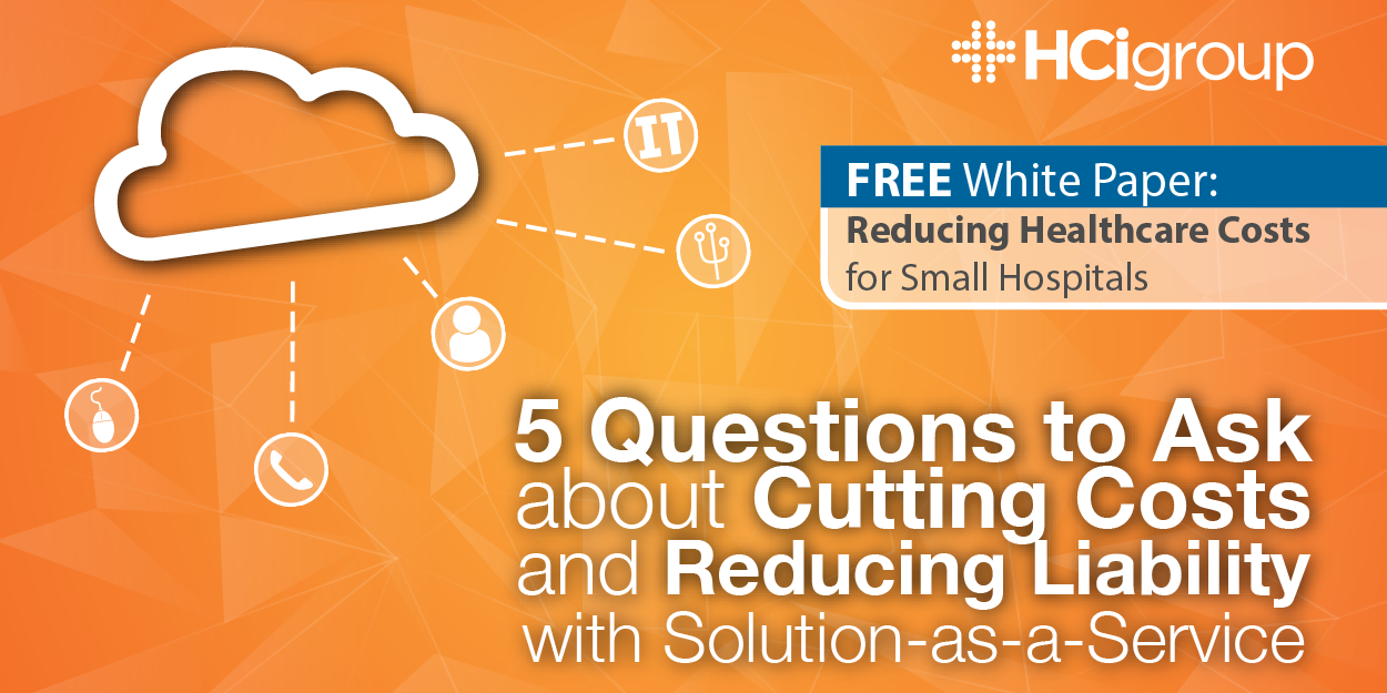 Hosted Healthcare Integration: 5 Questions to Ask about Cutting Costs and Reducing Liability with Solution-as-a-Service with white paper download on reducing healthcare costs with a hosted integration solution