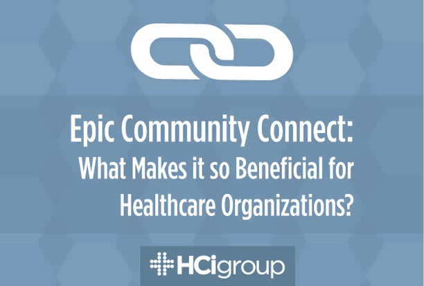 Epic Community Connect: What Makes it so Beneficial for Healthcare Organizations?
