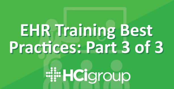EHR Training Best Practices Part 3