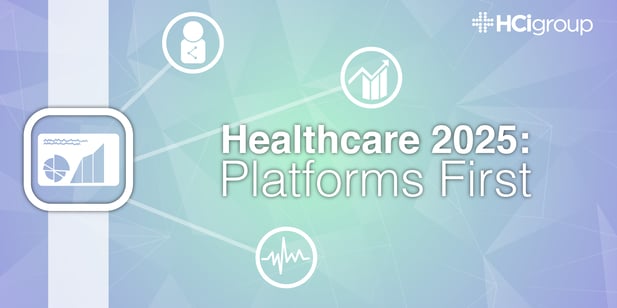 Healthcare 2025: Platforms First