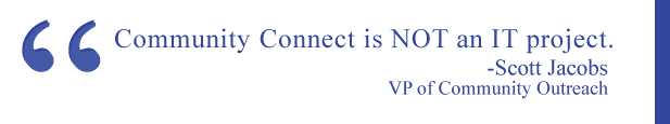 Community Connect is NOT an IT project.