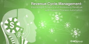 Revenue Cycle Management- Improving Efficiency and Increasing Revenue with Robotic Process Automation-01