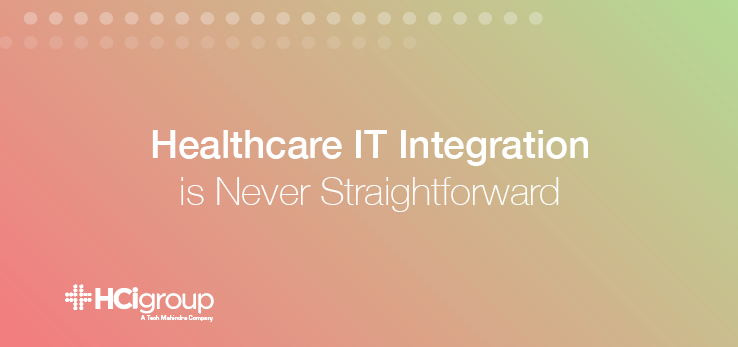 Healthcare IT Integration Is Never Straightforward