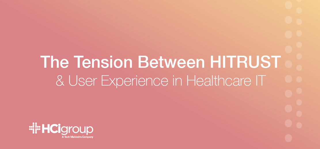 The Tension Between HITRUST and User Experience in Healthcare IT