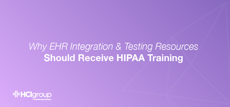 Why EHR Integration And Testing Resources Should Receive HIPAA Training