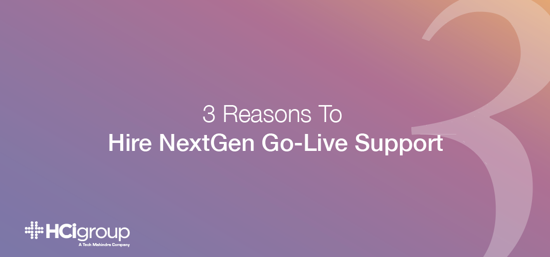 3 Reasons to Hire NextGen Go-Live Support
