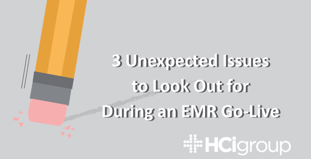 3 Unexpected Issues EMR Go-Live