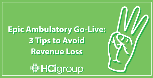 Epic Ambulatory Go-Live: 3 Tips to Avoid Revenue Loss