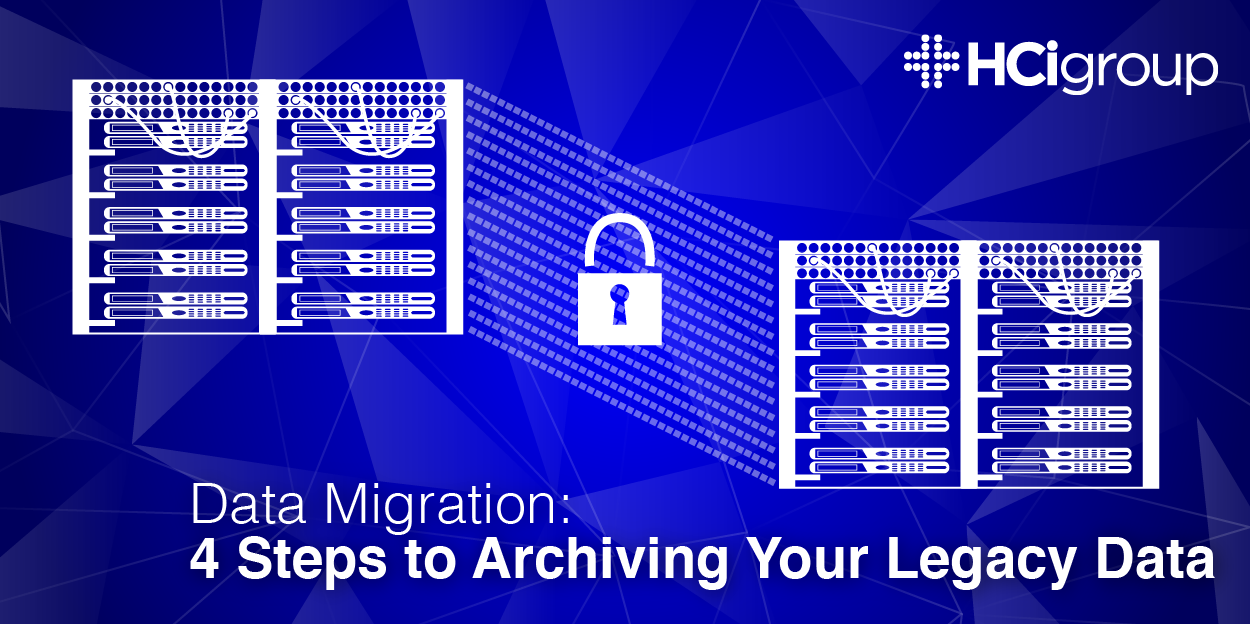 Data Migration: 4 Steps to Archiving Your Legacy Data