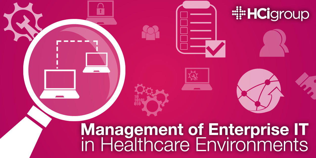 Management of Enterprise IT in Healthcare Environments