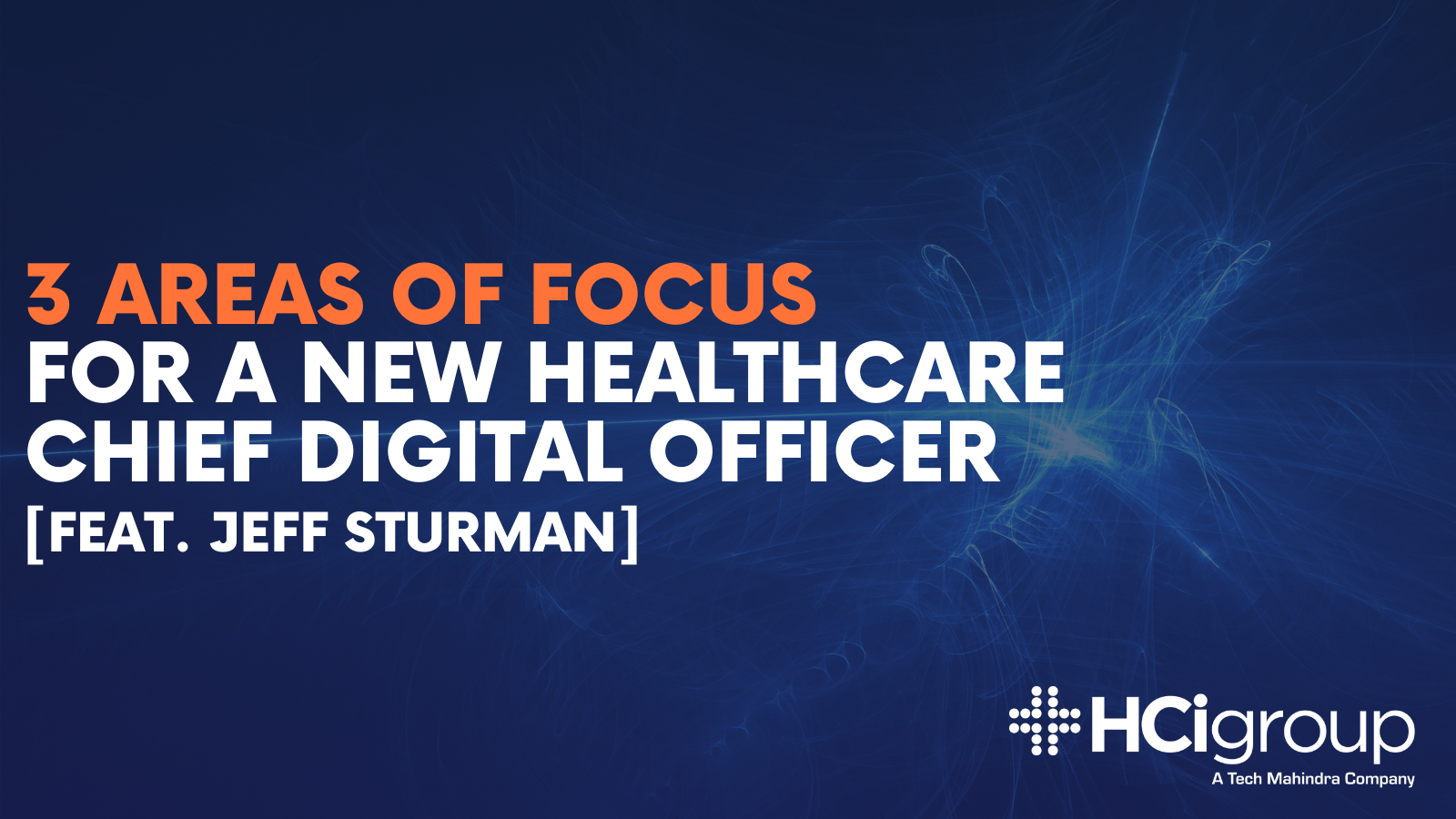 3 Areas of Focus for a new Healthcare Chief Digital Officer [Feat. Jeff Sturman]