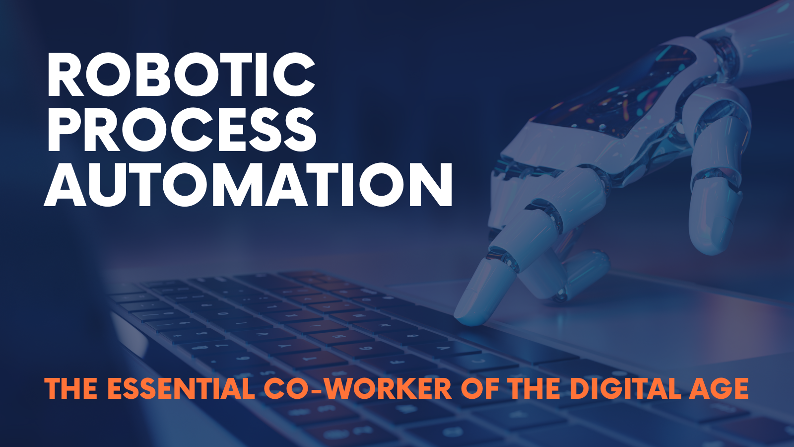 Robotic Process Automation: An Essential Co-worker for the Digital Age