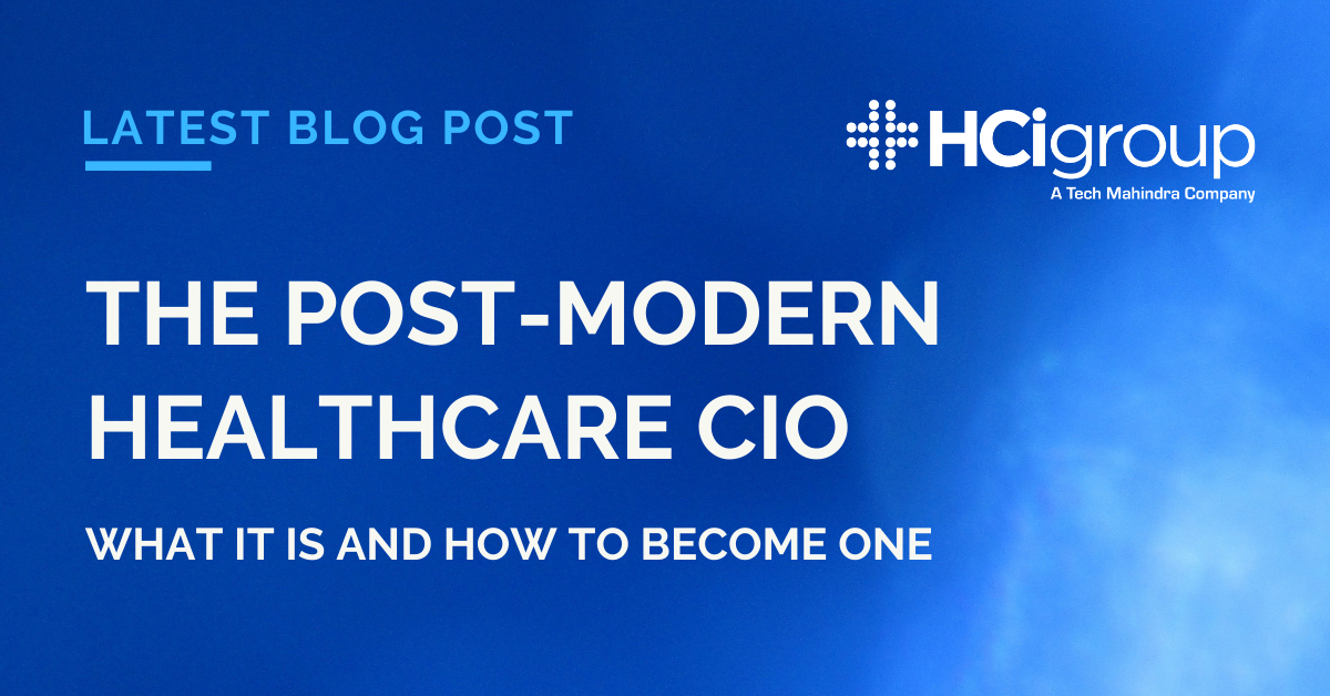 The Post-modern Healthcare CIO: What It is and How to Become One