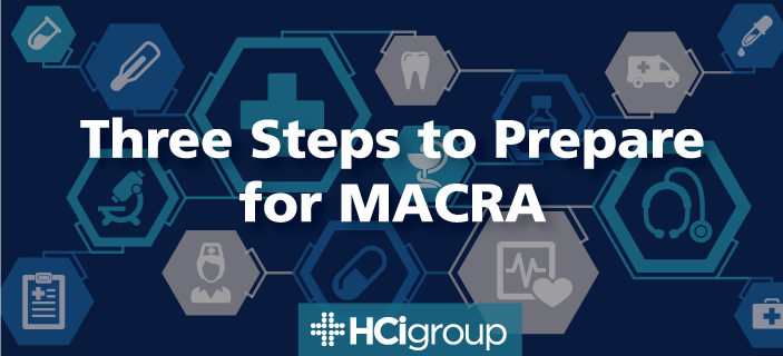 Three Steps to Prepare for MACRA
