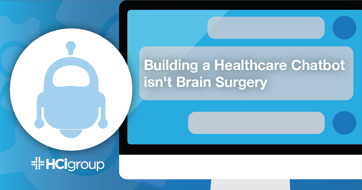 Building a Healthcare Chatbot isn't Brain Surgery