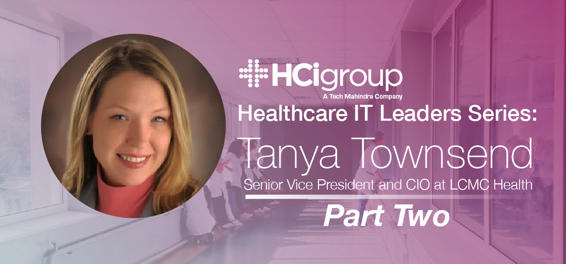 Healthcare IT Leaders Series: Tanya Townsend (Part Two)
