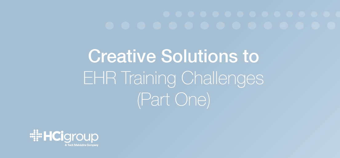 Creative Solutions to EHR Training Challenges (Part One)