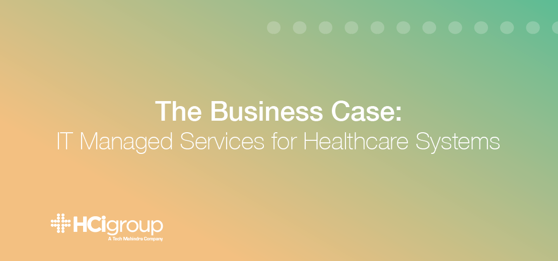 The Business Case For IT Managed Services For Healthcare Systems