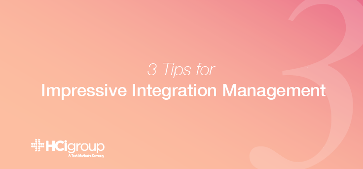 3 Tips For Impressive Integration Project Management