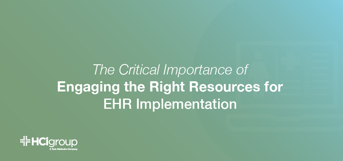 The Critical Importance of Engaging the Right Resources for EHR Implementation