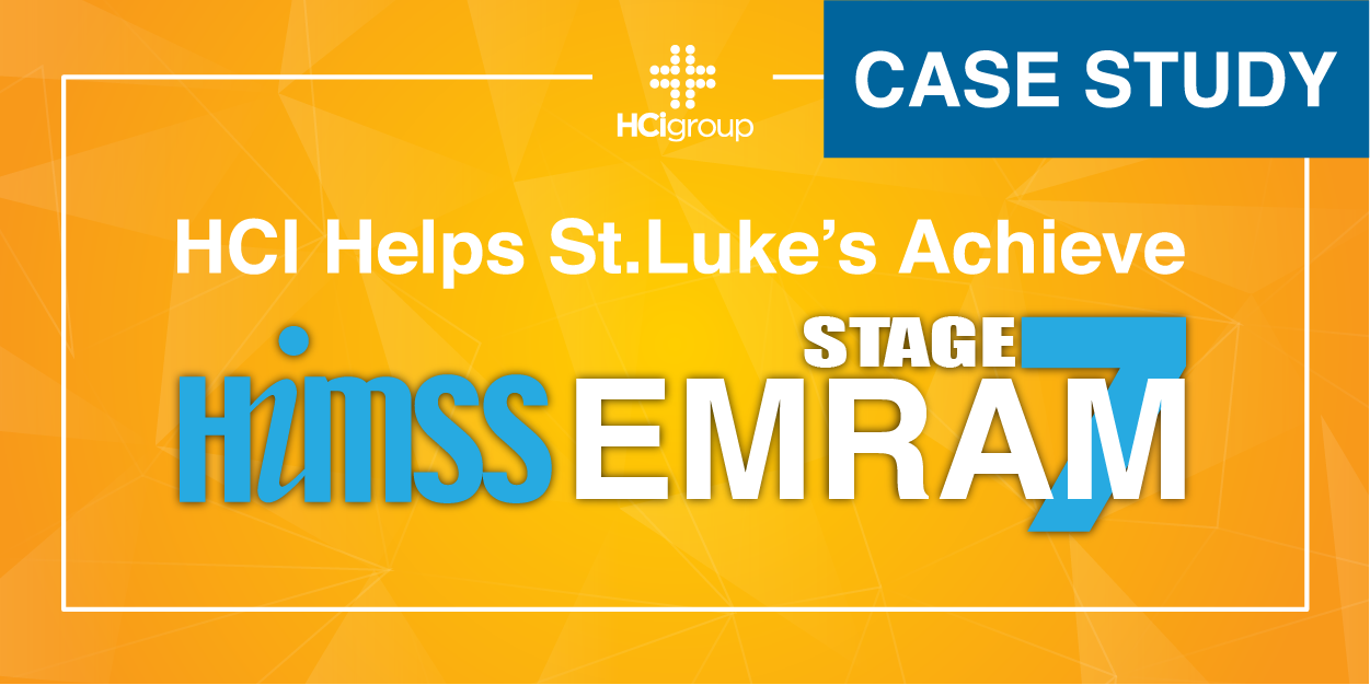 Case Study: St. Luke's Goes 7 for 7 on HIMSS EMRAM Stage 7