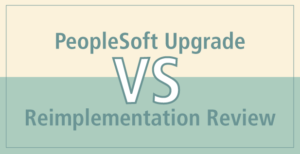 PeopleSoft Upgrade vs. Reimplementation Review